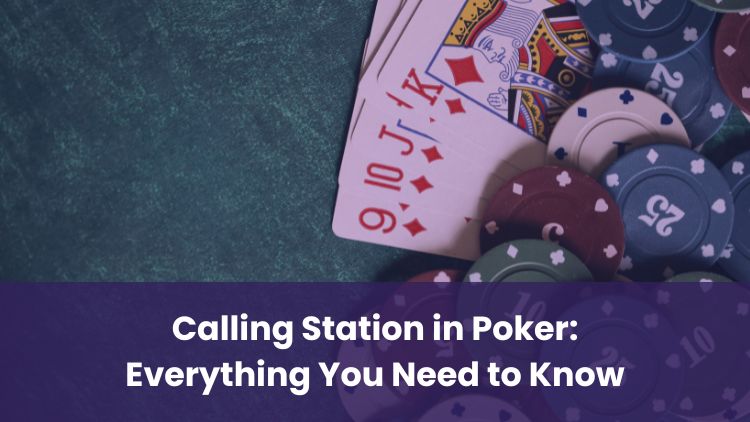 Calling Station in Poker: Everything You Need to Know