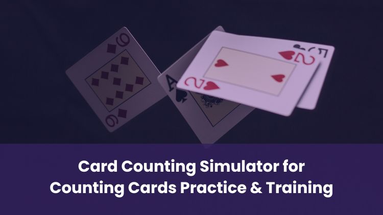 Card Counting Simulator for Counting Cards Practice & Training