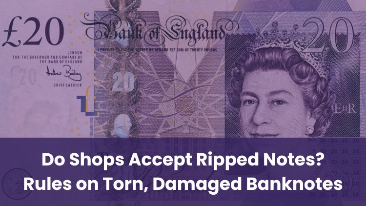 Do Shops Accept Ripped Notes? Rules on Torn, Damaged Banknotes