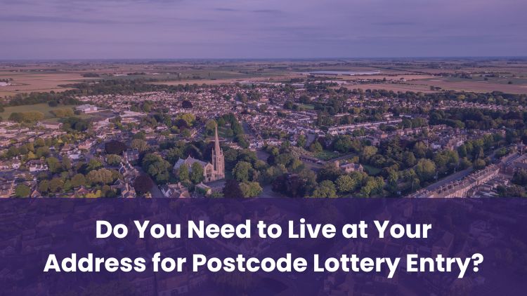 Do You Need to Live at Your Address for Postcode Lottery Entry?