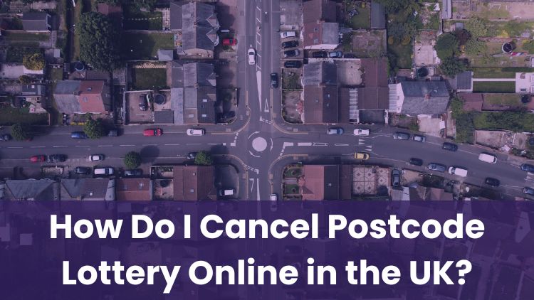 How Do I Cancel Postcode Lottery Online in the UK?