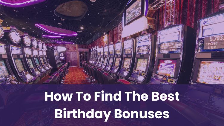 How To Find The Best Birthday Bonuses