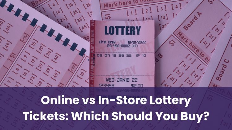 Online vs In-Store Lottery Tickets: Which Should You Buy?