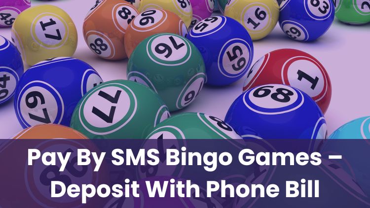 Pay By SMS Bingo Games – Deposit With Phone Bill