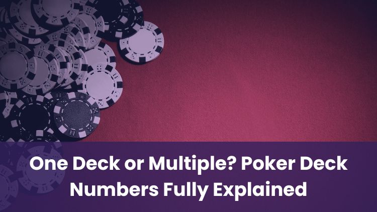 One Deck or Multiple? Poker Deck Numbers Fully Explained