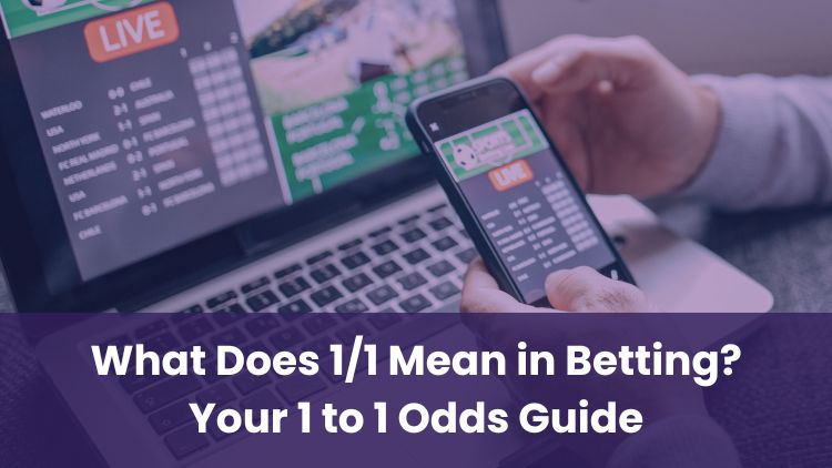 What Does 1/1 Mean in Betting? Your 1 to 1 Odds Guide