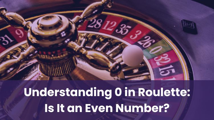 Understanding 0 in Roulette: Is It an Even Number?
