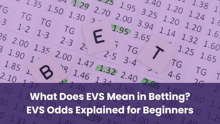 What Does EVS Mean in Betting? EVS Odds Explained for Beginners