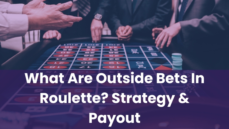 What Are Outside Bets In Roulette? Strategy & Payout