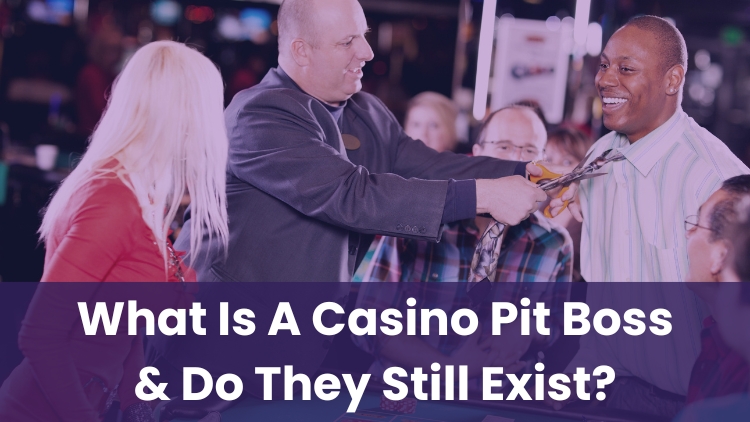 What Is A Casino Pit Boss & Do They Still Exist?