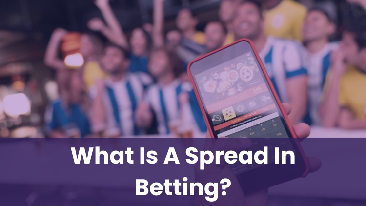 What Is A Spread In Betting?