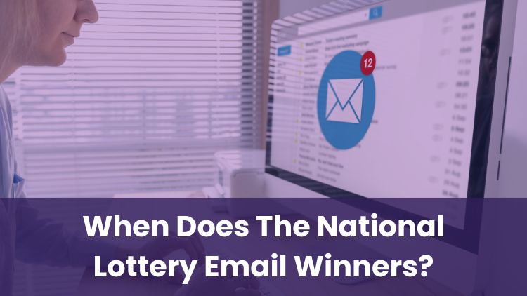 When Does The National Lottery Email Winners?
